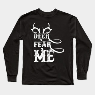 Deer Fear ME gift hunting lovers Long Sleeve T-Shirt